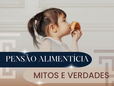 14 Mitos e Verdades sobre Pensão Alimentícia que Você Precisa Conhecer